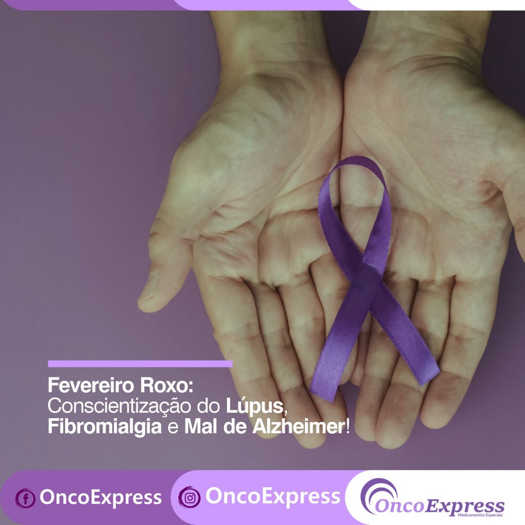 Fevereiro Roxo Conscientização do Lúpus Fibromialgia e Mal de Alzheimer OncoExpress